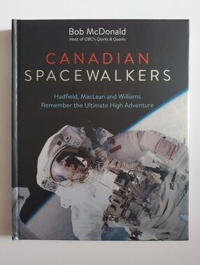 SIGNED - Canadian Spacewalkers: Hadfield, MacLean and Williams Remember...